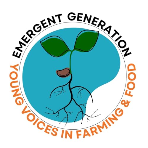 Emergent Generation: Young Voices in Farming and Food PART 2