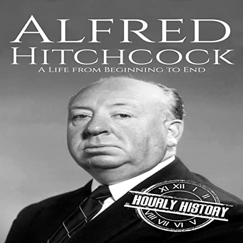 Alfred Hitchcock: A Life from Beginning to End by Hourly History episode artwork