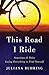 This Road I Ride: Sometimes It Takes Losing Everything to Find Yourself