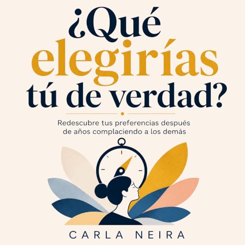 『&iquest;Qu&eacute; elegir&iacute;as t&uacute; de verdad?: Redescubre tus preferencias despu&eacute;s de a&ntilde;os complaci