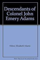 Descendants of Colonel John Emery Adams B000O6GRDY Book Cover