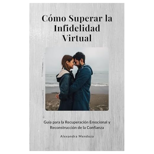 Cómo Superar la Infidelidad Virtual: Guía para la Recuperación Emocional y Reconstrucción de la Confianza