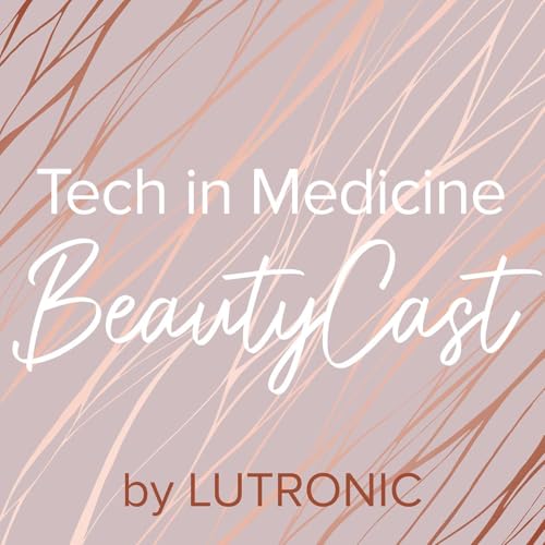 Tech in Medicine BeautyCast Podcast Por Lutronic arte de portada