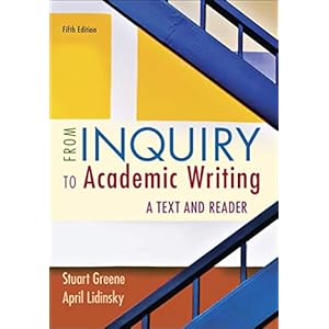 From Inquiry to Academic Writing: A Text and Reader