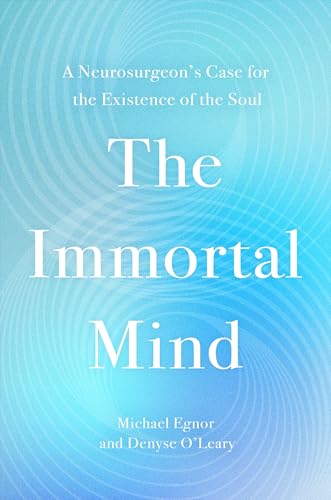Portada de The Immortal Mind: A Neurosurgeon's Case for the Existence of the Soul