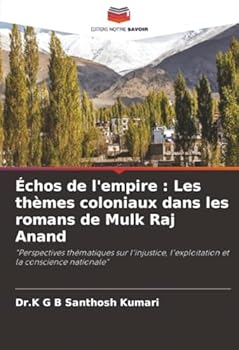 Échos de l'empire: Les thèmes coloniaux dans les romans de Mulk Raj Anand (French Edition)