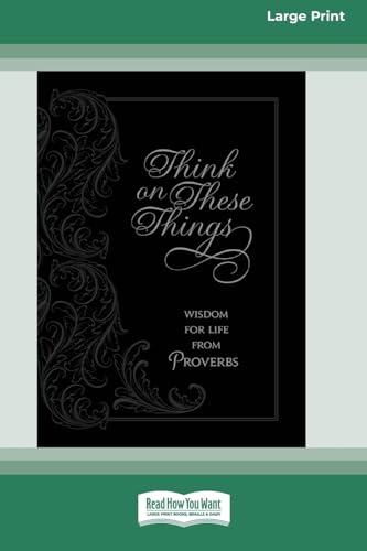 Think on These Things: Wisdom for Life from Proverbs [Standard Large Print]