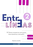 Entre Líneas 2: 20 Piezas progresivas para piano. Nivel elemental-intermedio.