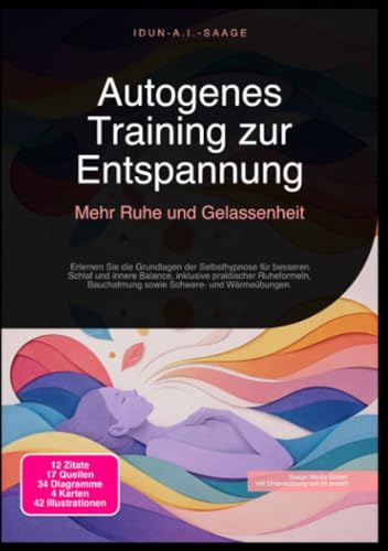 Autogenes Training zur Entspannung: Mehr Ruhe und Gelassenheit: Erlernen Sie die Grundlagen der Selbsthypnose für besseren Schlaf und innere Balance, ... Bauchatmung sowie Schwere- und Wärmeübungen.