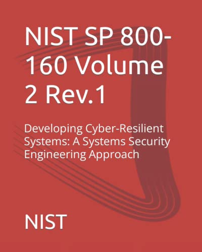 NIST SP 800-160 Volume 2 Rev.1: Developing Cyber-Resilient System...