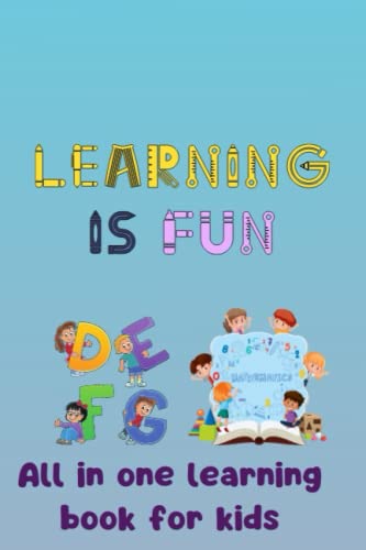 KIDS ALL IN ONE LEARNING BOOK: FUN LEARNING FOR KKDS
