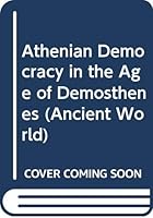 Athenian Democracy in the Age of Demosthenes 0631180176 Book Cover