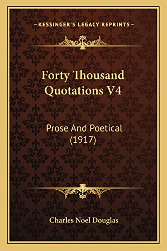 Forty Thousand Quotations V4: Prose And Poetical (1917)