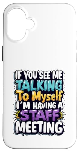 If You See Me Talking to Myself I'm Having a Staff Meeting �X�}�z�P�[�X iPhone 16 Plus �p
