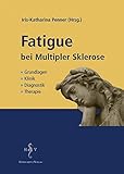 Fatigue bei Multipler Sklerose: Grundlagen, Klinik, Diagostik, Therapie - Iris-Katharina Penner