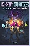 K-POP HUNTERS – EL LEGADO DE LA ARMONÍA: Demonios, fuego y amistad: La convergencia final del ritmo, el movimiento y la lógica para sellar el Silencio Eterno (K-POP HUNTERS: LA SAGA DE LA ARMONÍA)