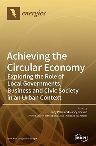 Achieving the Circular Economy: Exploring the Role of Local Governments, Business and Civic Society in an Urban Context
