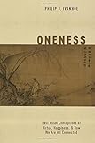 Oneness: East Asian Conceptions of Virtue, Happiness, and How We Are All Connected