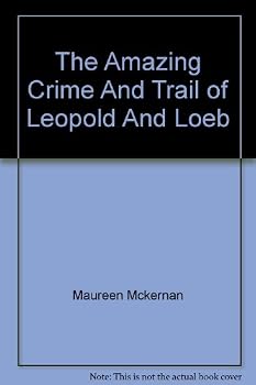 Hardcover The Amazing Crime And Trail of Leopold And Loeb Book