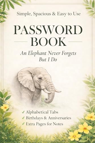 "An Elephant Never Forgets but I Do" Large Print Password Book: Large Print Password Book with Alphabetical Tabs for Seniors. Large Print Internet ... Seniors. Internet Address Book. Birthday & A
