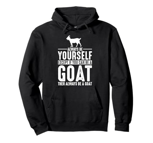 Goat Gift Always Be Yourself Felpa con Cappuccio