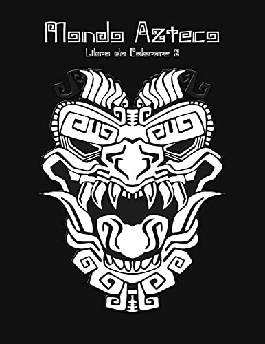Mondo Azteco Libro da Colorare 2 (Italian Edition)