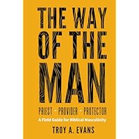 The Way Of The Man - Priest Provider Protector