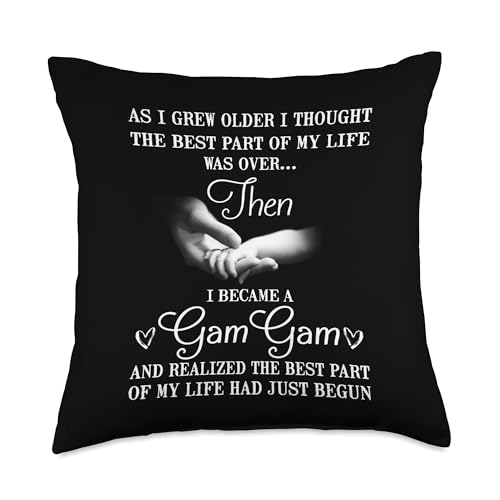 I Became A Gam Gam Best Part Of My Life First Time Gam Gam Throw Pillow