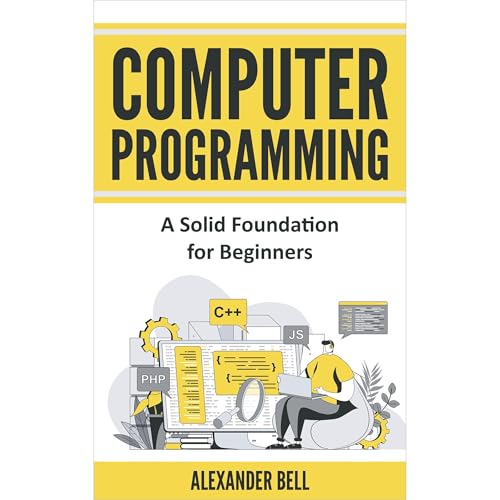 Computer Programming: A Solid Foundation for Beginners (By Alexander Bell) episode artwork