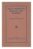 Joel's prophetic message and warning / by Howard B. Rand B005EJ5Y1C Book Cover