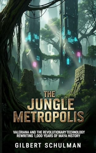 The Jungle Metropolis: Valeriana and the Revolutionary Technology Rewriting 1,000 Years of Maya History