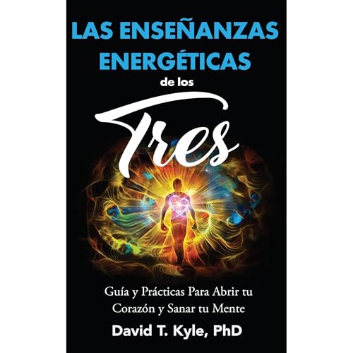 Las Ense&ntilde;anzas Energ&eacute;ticas de Los Tres Audiolibro Por David T. Kyle PhD arte de portada