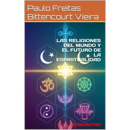 LAS RELIGIONES DEL MUNDO Y EL FUTURO DE LA ESPIRITUALIDAD Audiolibro Por Paulo Freitas Bittencourt Vieira arte de portada