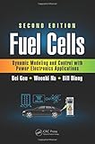 Fuel Cells: Dynamic Modeling and Control with Power Electronics Applications, Second Edition (Power Electronics and Applications Series)
