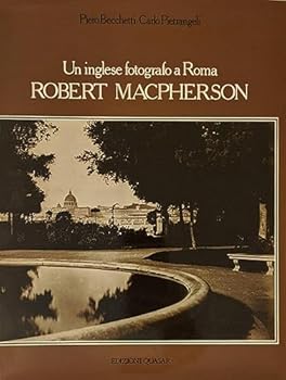 Robert MacPherson. Un inglese fotografo a Roma