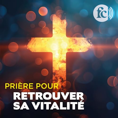 Pri&egrave;re pour retrouver sa vitalit&eacute;