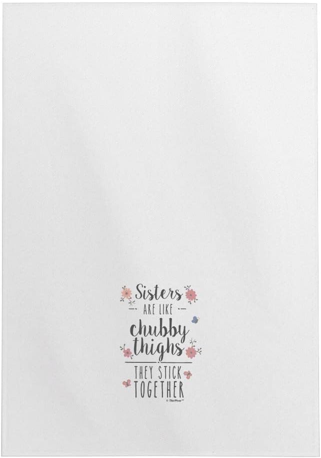 Funny Sibling Day Gifts Sisters are Like Chubby Thighs They Stick Together 2 Pack Kitchen Tea Towels White