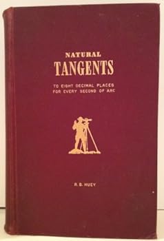 Hardcover Natural Tangents to Eight Decimal Places for Every Second of Arc From 0to 90 Book