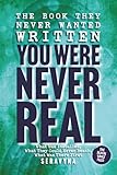 You Were Never Real: How You Were Installed Before You Could Object, the Awareness They Could Never Reach, and What Was There First (The Black Vault Series)