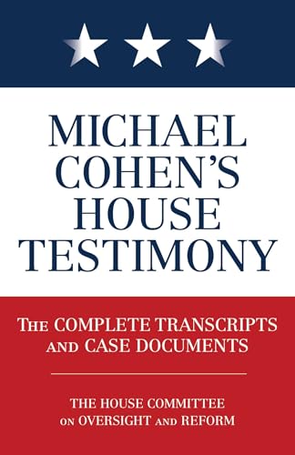 Michael Cohen's House Testimony: The Complete Transcripts and Case Documents view 2