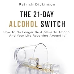The 21-Day Alcohol Switch Audiolibro Por Patrick Dickinson arte de portada