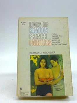 Lives of famous French painters, from Ingres to Picasso