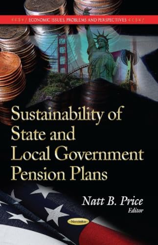 Sustainability of State and Local Government Pension Plans: Trends and Strategies (Economic Issues, Problems and Perspectives)