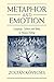 Metaphor and Emotion: Language, Culture, and Body in Human Feeling (Studies in Emotion and Social Interaction)