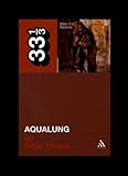  Jethro Tull\'s Aqualung (33 1/3 Book 14) (English Edition)