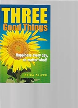 Paperback Three Good Things Happiness every day, no matter what! Book