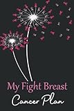  My Fight Breast Cancer Plan: Lined Notebook 6\"x9\" 110 Pages Sparkle Dandelion Faith Hope Love Awareness Journal Pink Ribbon Hair Care Queen Support Journals Smashing Style Heart Cheer Mom Gift