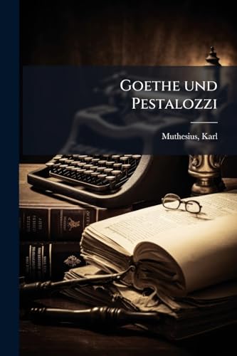 Goethe und Pestalozzi (German Edition)