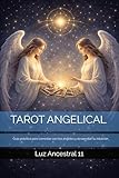 El libro de la luz: Tarot Angelical: Un camino de conciencia, intuici&Atilde;&sup3;n y evoluci&Atilde;&sup3;n interior (Spanish Edition)