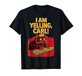 I Am Yelling Carl Screaming Cat Funny Meme Cute T-Shirt